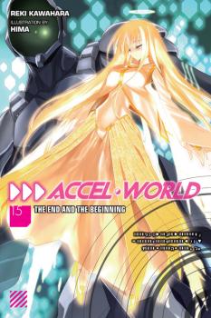 Accel World Novel Vol. 15 - The End and the Beginning