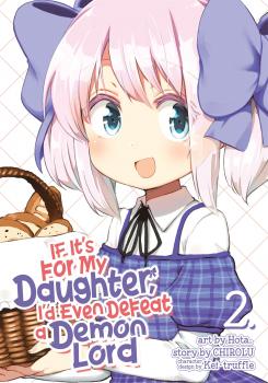 If It's for My Daughter, I'd Even Defeat a Demon Lord Manga Vol. 2