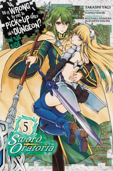 Is It Wrong to Try to Pick Up Girls in a Dungeon? Sword Oratoria Manga Vol. 5