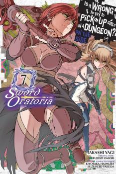 Is It Wrong to Try to Pick Up Girls in a Dungeon? Sword Oratoria Manga Vol. 7