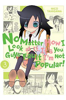 No Matter How I Look at It, It's You Guys' Fault I'm Not Popular! Manga Vol.  3