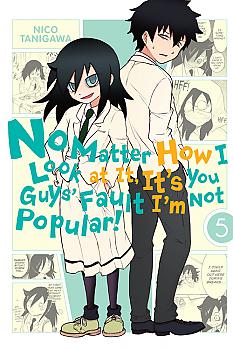 No Matter How I Look at It, It's You Guys' Fault I'm Not Popular! Manga Vol.  5