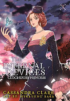 The Infernal Devices Manga Vol.  3: Clockwork Princess (Mortal Instruments Prequel)