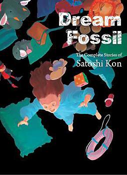 Dream Fossil Manga: The Complete Stories of Satoshi Kon