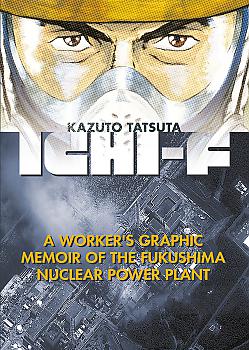 Ichi-F: A Worker's Graphic Memoir of the Fukushima Nuclear Power Plant Manga